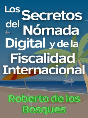 Los Secretos del Nómada Digital y la Fiscalidad Internacional - ebook
